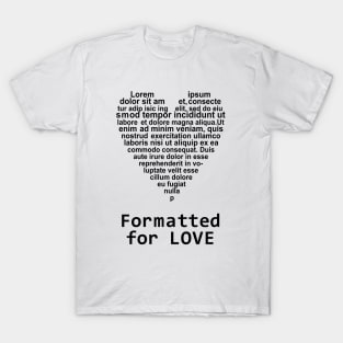 Formatted for LOVE T-Shirt